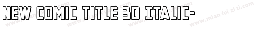 New Comic Title 3D Italic字体转换